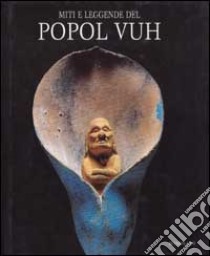 Leggende del Popol Vuh libro di CRAVERI MICHELA