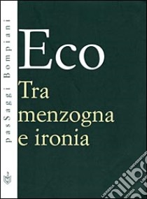 Tra menzogna e ironia libro di Eco Umberto