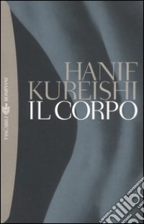 Il corpo libro di Kureishi Hanif