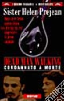 Dead man walking. Condannato a morte libro di Prejean Helen