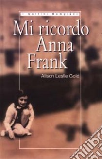 Mi ricordo Anna Frank. Riflessioni di un'amica d'infanzia libro di Gold Alison L.