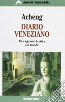 Diario veneziano libro di Acheng