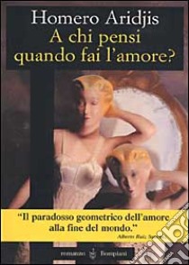 A chi pensi quando fai l'amore libro di Aridjis Homero