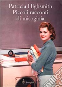 Piccoli racconti di misoginia libro di Highsmith Patricia