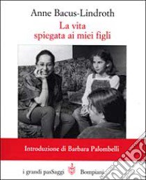 La vita spiegata ai miei figli libro di Bacus Lindroth Anne