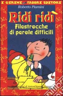 Ridi ridi. Filastrocche di parole difficili. Con audiocassetta libro di Piumini Roberto