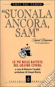 Suonala ancora, Sam. Le piu' belle battute del grande cinema libro di Casalini R. (cur.)