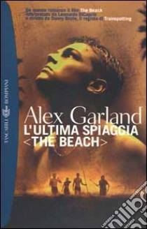 L'ultima spiaggia (The beach) libro di Garland Alex