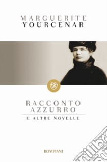 Racconto azzurro e altre novelle libro di Yourcenar Marguerite