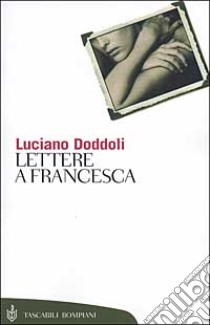 Lettere a Francesca libro di Doddoli Luciano