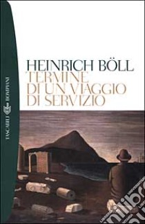 Termine di un viaggio di servizio libro di Böll Heinrich