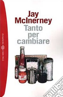 Tanto per cambiare libro di McInerney Jay