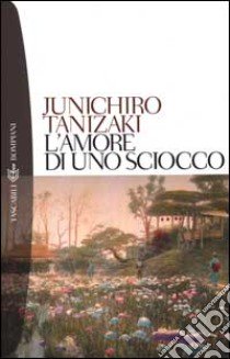 L'amore di uno sciocco libro di Tanizaki Junichiro