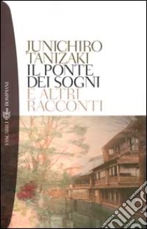 Il ponte dei sogni libro di Tanizaki Junichiro