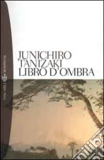 Libro d'ombra libro di Tanizaki Junichiro