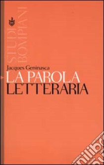 La parola letteraria libro di Geninasca Jacques; Pezzini I. (cur.); Pozzato M. P. (cur.)