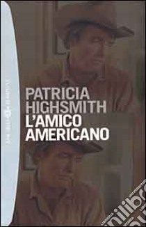 L'amico americano libro di Highsmith Patricia