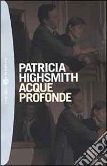 Acque profonde libro di Highsmith Patricia