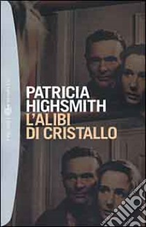 L'alibi di cristallo libro di Highsmith Patricia