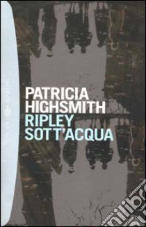 Ripley sott'acqua libro di Highsmith Patricia