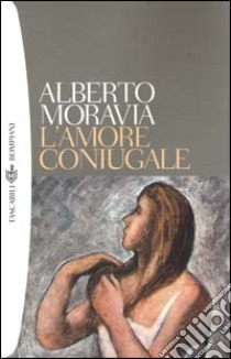 L'amore coniugale libro di Moravia Alberto