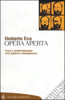 Opera aperta. Forma e indeterminazione nelle poetiche contemporanee libro di Eco Umberto