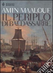 Il periplo di Baldassarre libro di Maalouf Amin