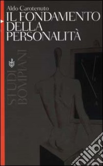 Il fondamento della personalità libro di Carotenuto Aldo