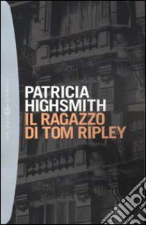 Il ragazzo di Tom Ripley libro di Highsmith Patricia