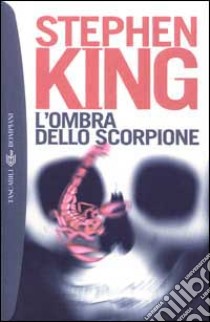 L'ombra dello scorpione. Ediz. integrale libro di King Stephen