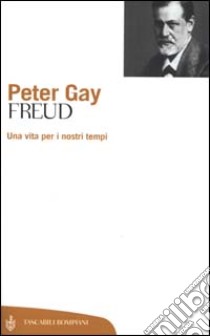 Freud. Una vita per i nostri tempi libro di Gay Peter