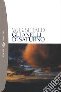 Gli anelli di Saturno. Un pellegrinaggio in Inghilterra libro di Sebald Winfrid G.