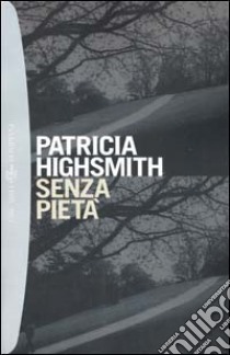 Senza pietà libro di Highsmith Patricia