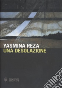 Una desolazione libro di Reza Yasmina