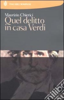 Quel delitto in casa Verdi libro di Chierici Maurizio