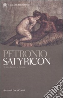 Satyricon. Testo latino a fronte libro di Petronio Arbitro; Canali L. (cur.)