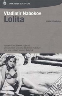 Lolita. Sceneggiatura libro di Nabokov Vladimir