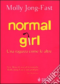 Normal Girl. Una ragazza come le altre libro di Jong Fast Molly