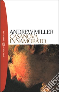 Casanova innamorato libro di Miller Andrew