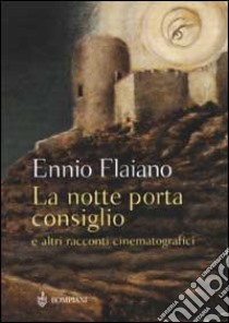 La notte porta consiglio e altri racconti cinematografici libro di Flaiano Ennio