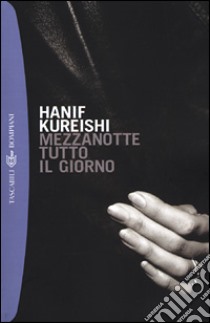 Mezzanotte tutto il giorno libro di Kureishi Hanif