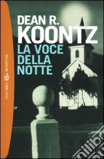 La voce della notte libro di Koontz Dean R.