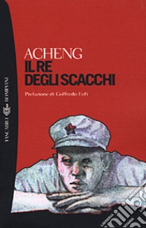 Il re degli scacchi libro di Acheng