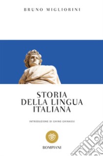 Storia della lingua italiana libro di Migliorini Bruno