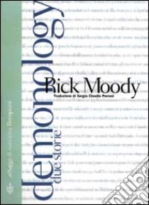 Demonology. Due storie libro di Moody Rick