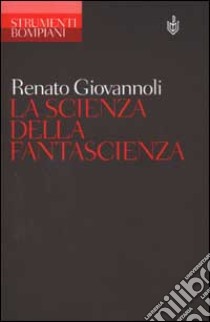 La scienza della fantascienza libro di Giovannoli Renato