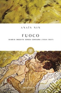 Fuoco. Diario inedito senza censura 1934-1937 libro di Nin Anaïs