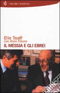 Il Messia e gli ebrei libro di Toaff Elio; Elkann Alain