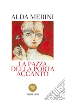 La pazza della porta accanto libro di Merini Alda