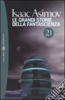 Le Grandi storie della fantascienza. Vol. 21 libro